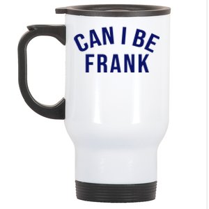 Can I Be Frank Funny Sarcasm Stainless Steel Travel Mug