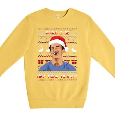 Could I Be Any More Merry Chandler Bing Christmas Rip Rest In Peace Premium Crewneck Sweatshirt