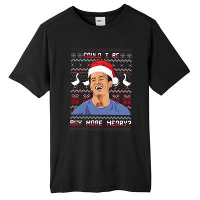 Could I Be Any More Merry Chandler Bing Christmas Rip Rest In Peace Tall Fusion ChromaSoft Performance T-Shirt