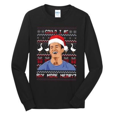 Could I Be Any More Merry Chandler Bing Christmas Rip Rest In Peace Tall Long Sleeve T-Shirt