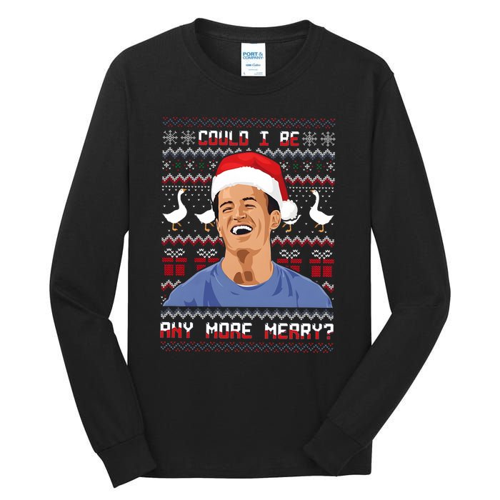 Could I Be Any More Merry Chandler Bing Christmas Rip Rest In Peace Tall Long Sleeve T-Shirt