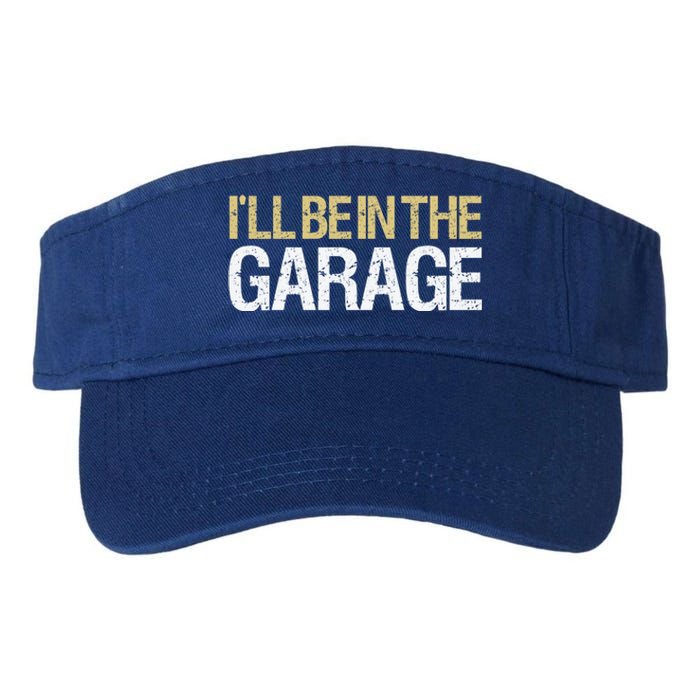 Cool ILl Be In The Garage Mechanic Gift Valucap Bio-Washed Visor