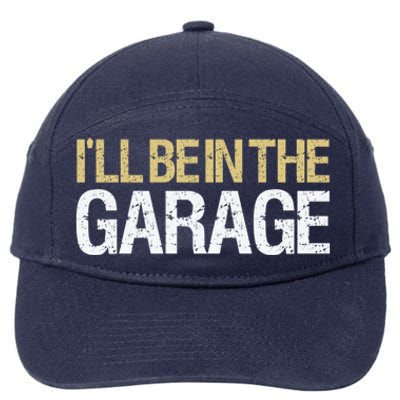 Cool ILl Be In The Garage Mechanic Gift 7-Panel Snapback Hat