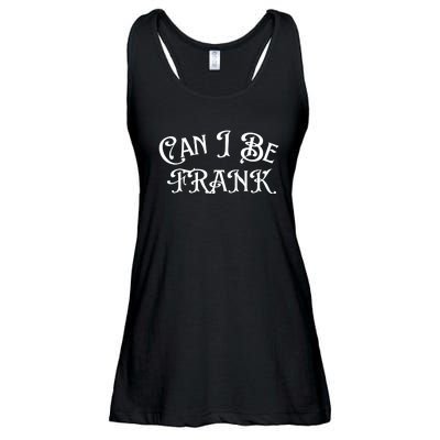 Can I Be Frank Funny Sarcasm Ladies Essential Flowy Tank