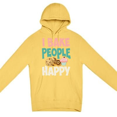 Cute I Bake People Happy Funny Baking Quote Cake Baker Gift Great Gift Premium Pullover Hoodie