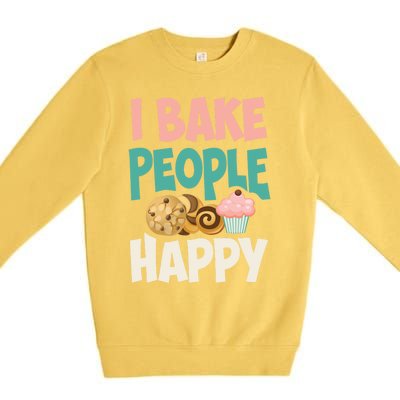 Cute I Bake People Happy Funny Baking Quote Cake Baker Gift Great Gift Premium Crewneck Sweatshirt