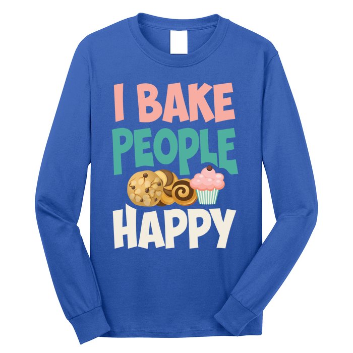 Cute I Bake People Happy Funny Baking Quote Cake Baker Gift Great Gift Long Sleeve Shirt