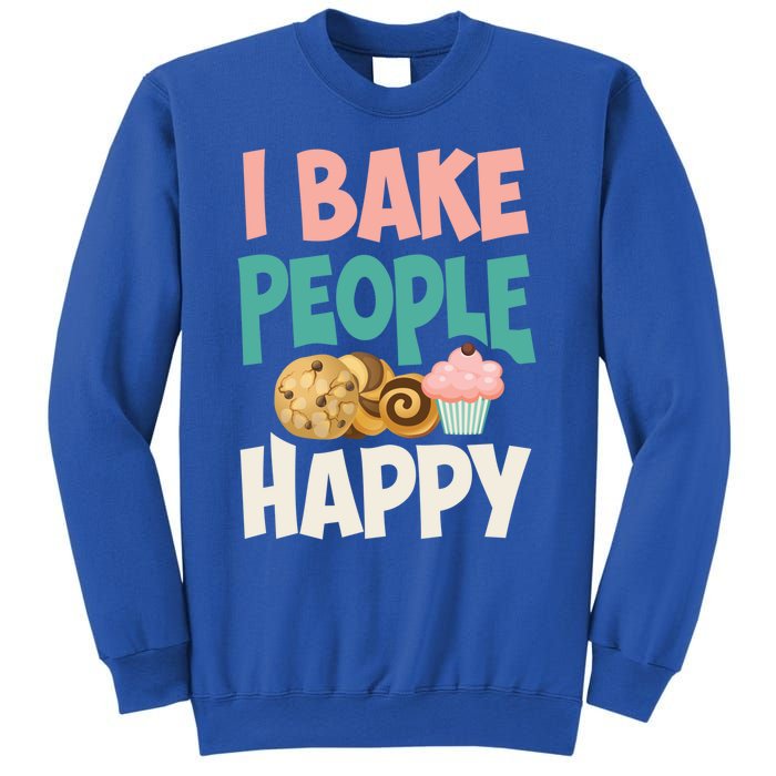 Cute I Bake People Happy Funny Baking Quote Cake Baker Gift Great Gift Sweatshirt