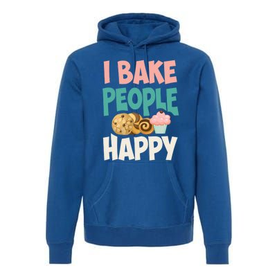 Cute I Bake People Happy Funny Baking Quote Cake Baker Gift Great Gift Premium Hoodie