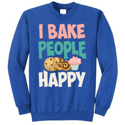 Cute I Bake People Happy Funny Baking Quote Cake Baker Gift Great Gift Tall Sweatshirt