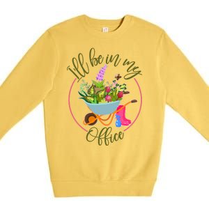 Cute I'll Be In My Office Gardening Fan Premium Crewneck Sweatshirt