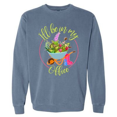 Cute I'll Be In My Office Gardening Fan Garment-Dyed Sweatshirt