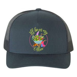 Cute I'll Be In My Office Gardening Fan Yupoong Adult 5-Panel Trucker Hat