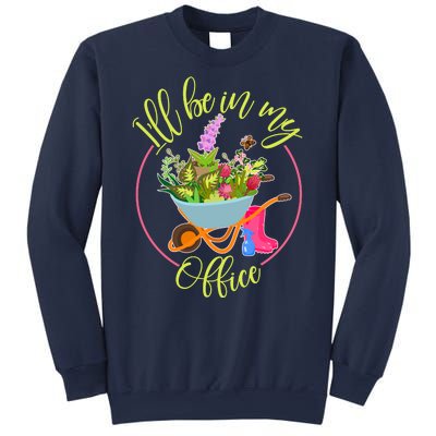 Cute I'll Be In My Office Gardening Fan Sweatshirt