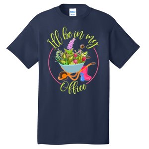 Cute I'll Be In My Office Gardening Fan Tall T-Shirt