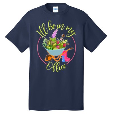 Cute I'll Be In My Office Gardening Fan Tall T-Shirt