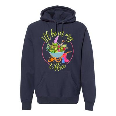 Cute I'll Be In My Office Gardening Fan Premium Hoodie