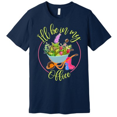 Cute I'll Be In My Office Gardening Fan Premium T-Shirt