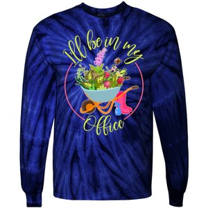 Cute I'll Be In My Office Gardening Fan Tie-Dye Long Sleeve Shirt