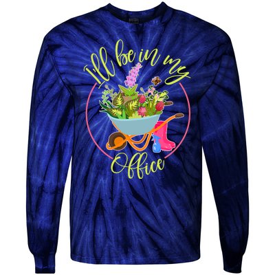 Cute I'll Be In My Office Gardening Fan Tie-Dye Long Sleeve Shirt