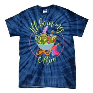 Cute I'll Be In My Office Gardening Fan Tie-Dye T-Shirt