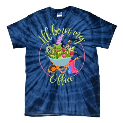 Cute I'll Be In My Office Gardening Fan Tie-Dye T-Shirt