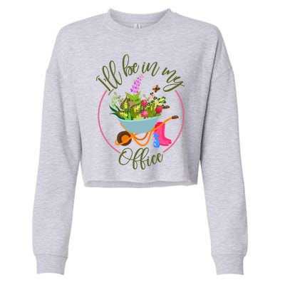 Cute I'll Be In My Office Gardening Fan Cropped Pullover Crew