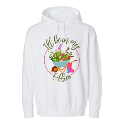 Cute I'll Be In My Office Gardening Fan Garment-Dyed Fleece Hoodie