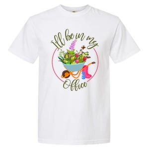 Cute I'll Be In My Office Gardening Fan Garment-Dyed Heavyweight T-Shirt