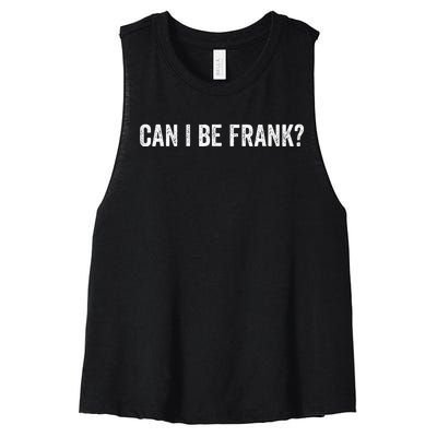 Can I Be Frank Funny Sarcasm For Women Women's Racerback Cropped Tank