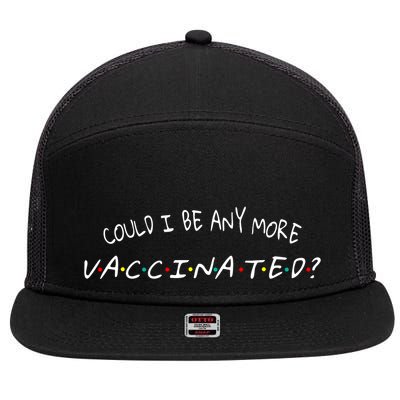 Could I Be Any More Vaccinated 7 Panel Mesh Trucker Snapback Hat