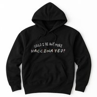 Could I Be Any More Vaccinated Hoodie