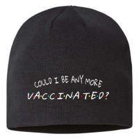 Could I Be Any More Vaccinated Sustainable Beanie