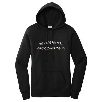 Could I Be Any More Vaccinated Women's Pullover Hoodie