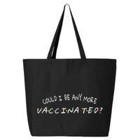 Could I Be Any More Vaccinated 25L Jumbo Tote