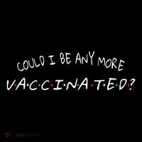Could I Be Any More Vaccinated Toddler Fine Jersey T-Shirt