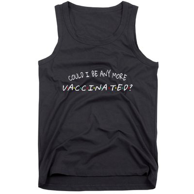Could I Be Any More Vaccinated Tank Top