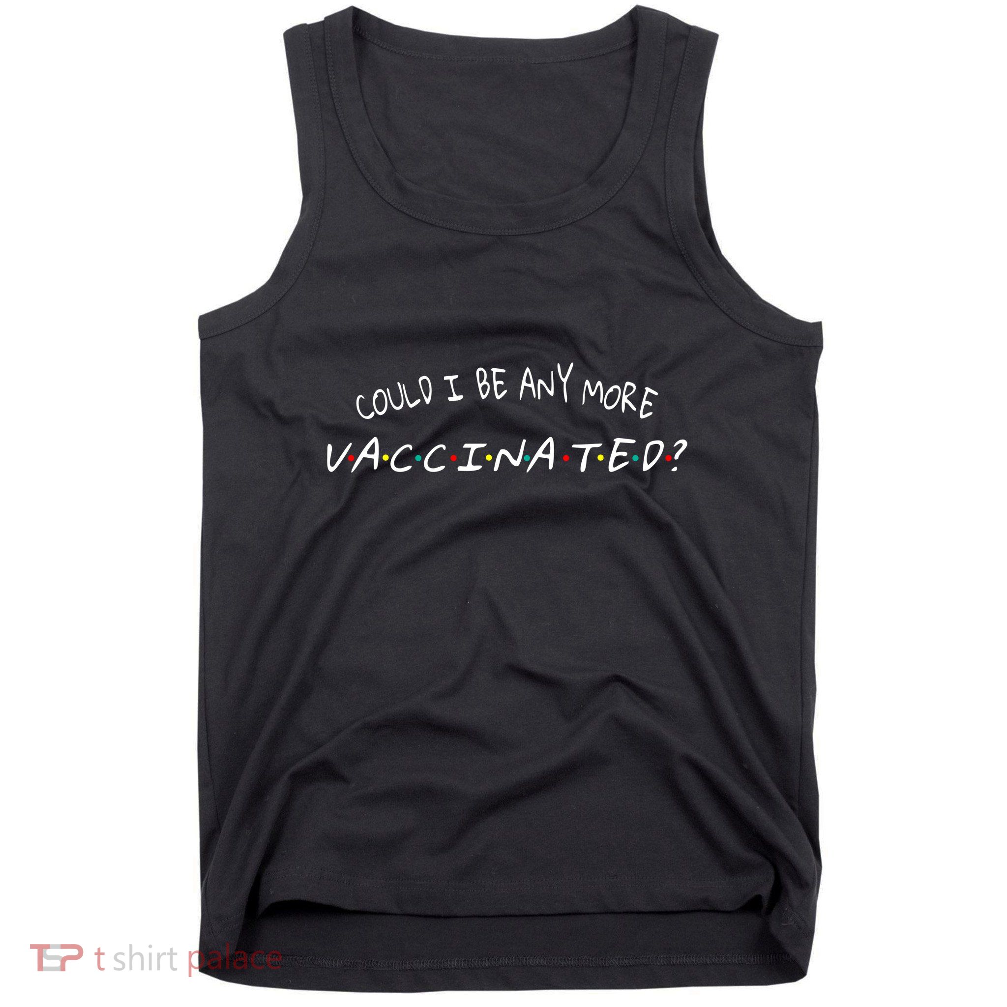 Could I Be Any More Vaccinated Tank Top