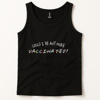 Could I Be Any More Vaccinated Tank Top