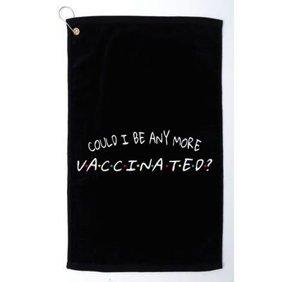 Could I Be Any More Vaccinated Golf Towel