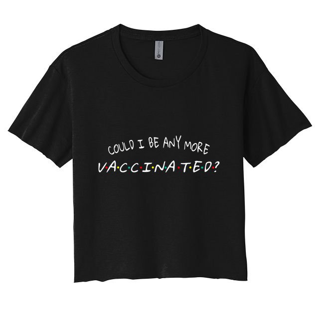 Could I Be Any More Vaccinated Crop Top