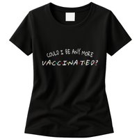 Could I Be Any More Vaccinated Womens T-Shirt