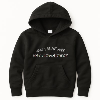 Could I Be Any More Vaccinated Kids Hoodie