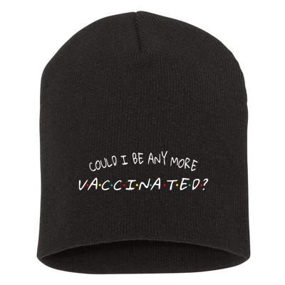 Could I Be Any More Vaccinated Short Acrylic Beanie