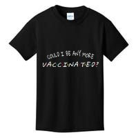 Could I Be Any More Vaccinated Kids T-Shirt