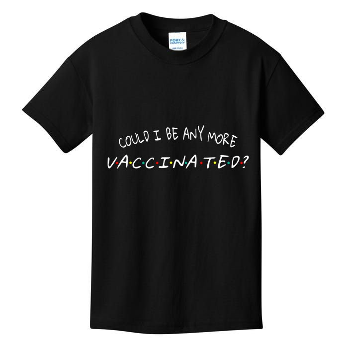 Could I Be Any More Vaccinated Kids T-Shirt