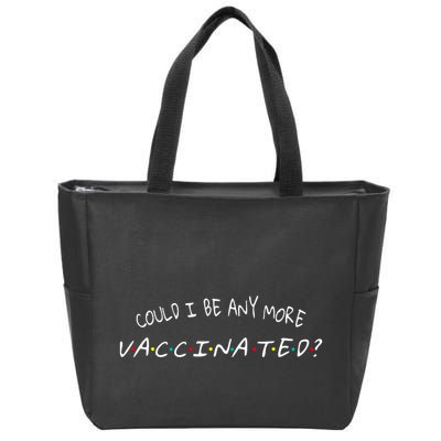 Could I Be Any More Vaccinated Zip Tote Bag