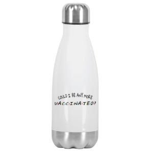 Could I Be Any More Vaccinated Stainless Steel Insulated Water Bottle