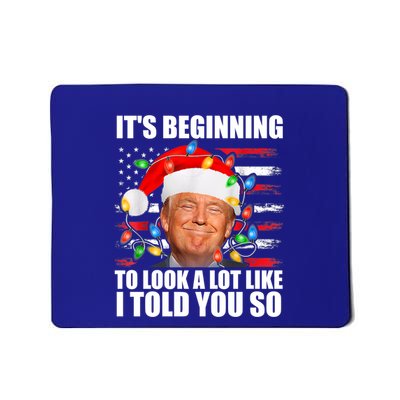Christmas ItS Beginning To Look A Lot Like I Told You So Gift Mousepad