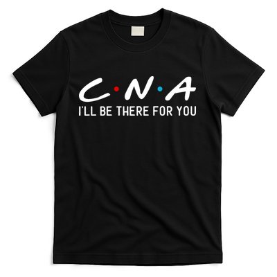 C.n.a I'll Be There For You T-Shirt